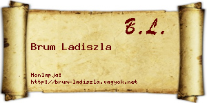 Brum Ladiszla névjegykártya